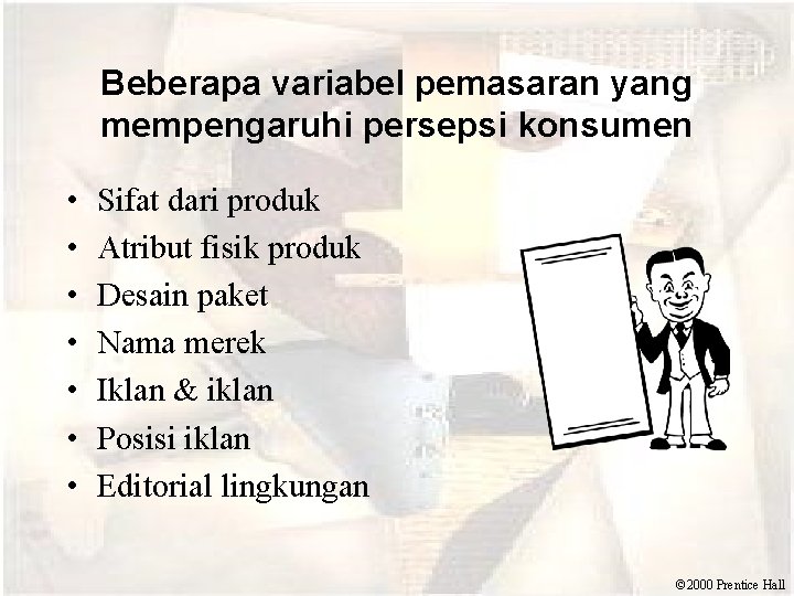 Beberapa variabel pemasaran yang mempengaruhi persepsi konsumen • • Sifat dari produk Atribut fisik