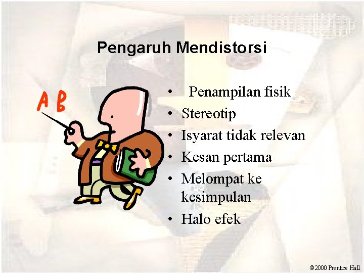 Pengaruh Mendistorsi • • • Penampilan fisik Stereotip Isyarat tidak relevan Kesan pertama Melompat