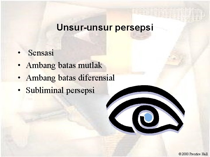 Unsur-unsur persepsi • • Sensasi Ambang batas mutlak Ambang batas diferensial Subliminal persepsi ©