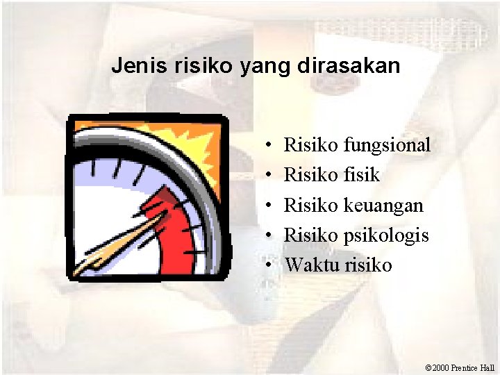  Jenis risiko yang dirasakan • • • Risiko fungsional Risiko fisik Risiko keuangan