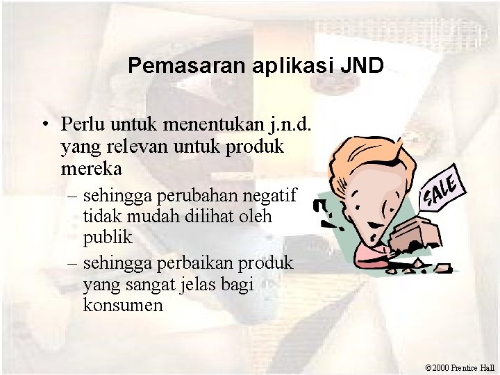  Pemasaran aplikasi JND • Perlu untuk menentukan j. n. d. yang relevan untuk