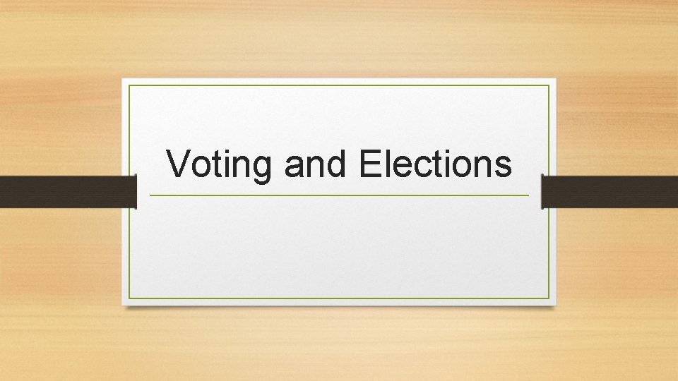 Voting and Elections 