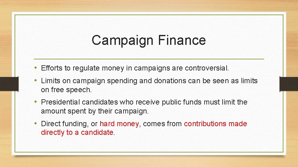Campaign Finance • Efforts to regulate money in campaigns are controversial. • Limits on