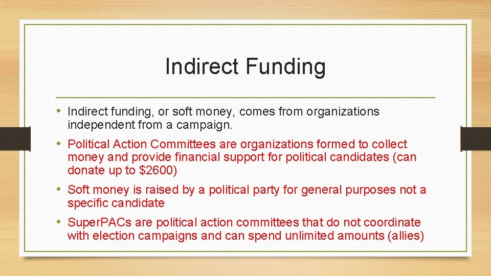 Indirect Funding • Indirect funding, or soft money, comes from organizations independent from a