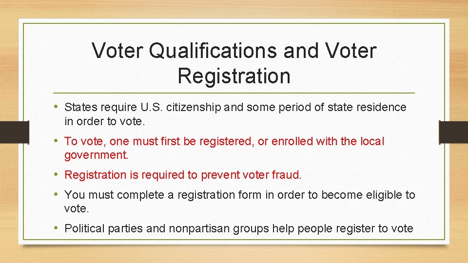 Voter Qualifications and Voter Registration • States require U. S. citizenship and some period