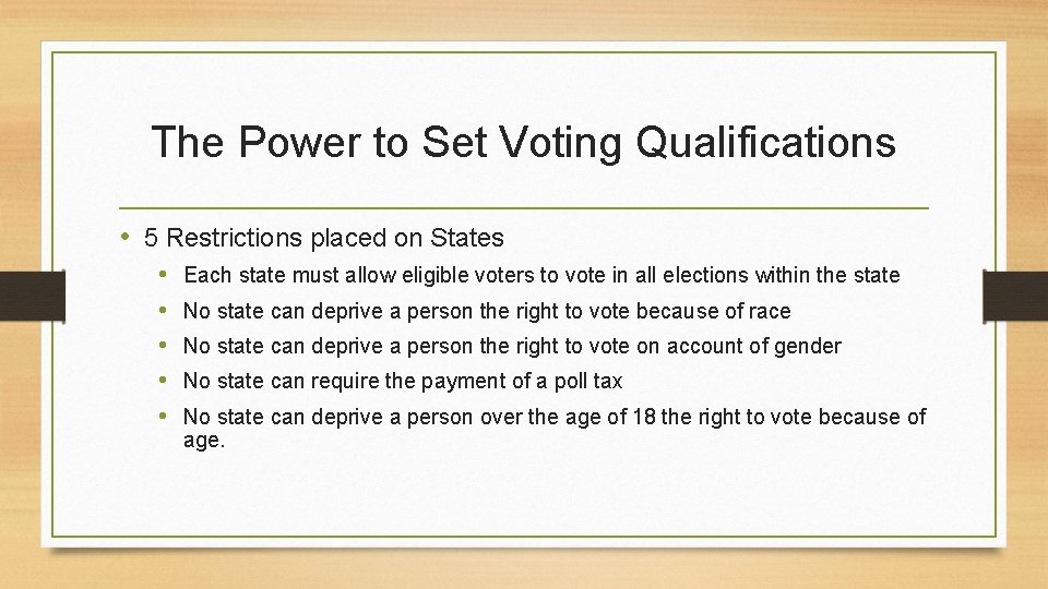 The Power to Set Voting Qualifications • 5 Restrictions placed on States • •