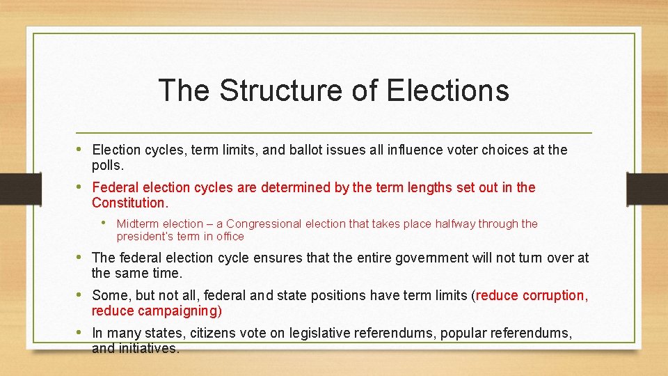 The Structure of Elections • Election cycles, term limits, and ballot issues all influence