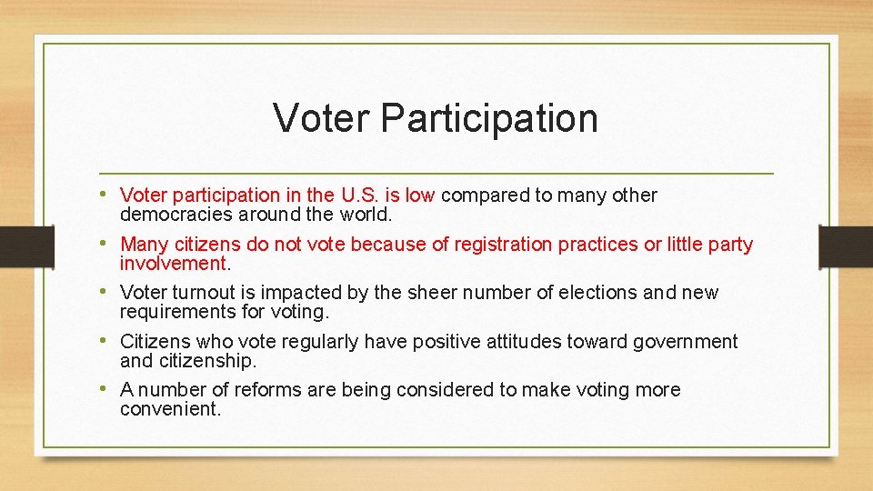 Voter Participation • Voter participation in the U. S. is low compared to many