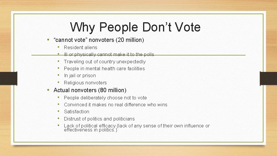 Why People Don’t Vote • “cannot vote” nonvoters (20 million) • Resident aliens •