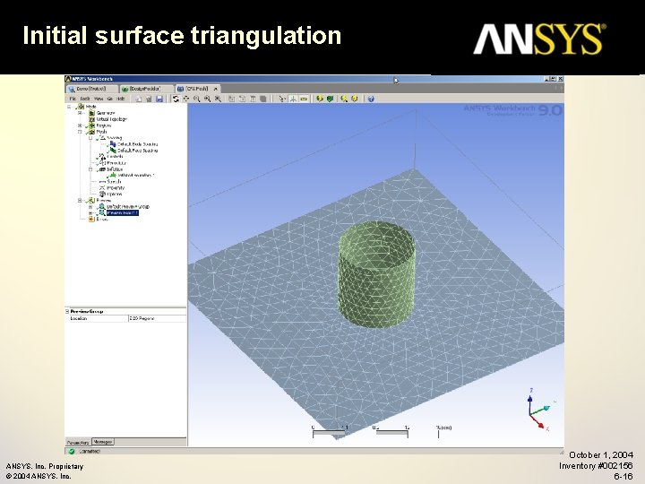 Initial surface triangulation ANSYS, Inc. Proprietary © 2004 ANSYS, Inc. October 1, 2004 Inventory