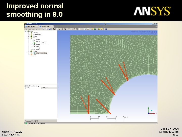 Improved normal smoothing in 9. 0 ANSYS, Inc. Proprietary © 2004 ANSYS, Inc. October