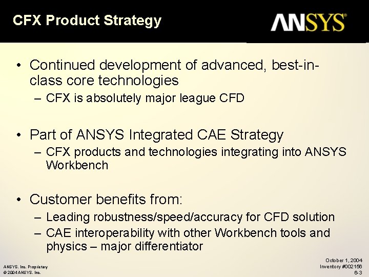 CFX Product Strategy • Continued development of advanced, best-inclass core technologies – CFX is