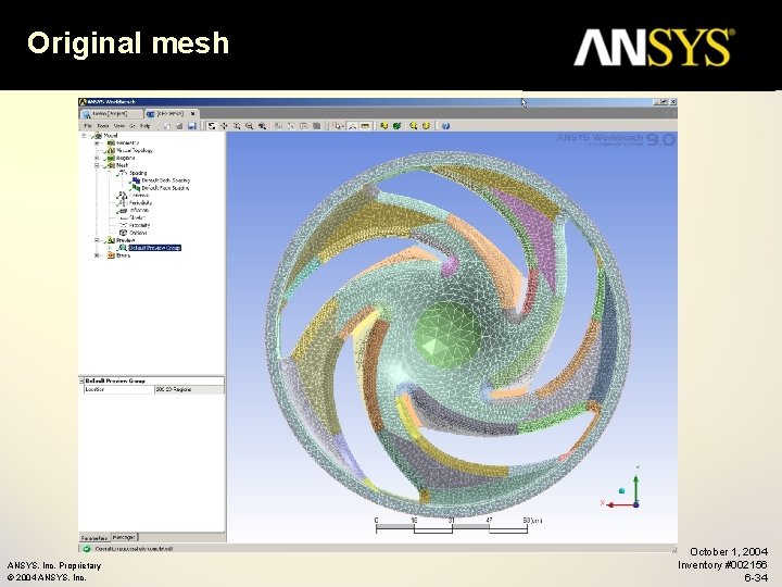 Original mesh ANSYS, Inc. Proprietary © 2004 ANSYS, Inc. October 1, 2004 Inventory #002156