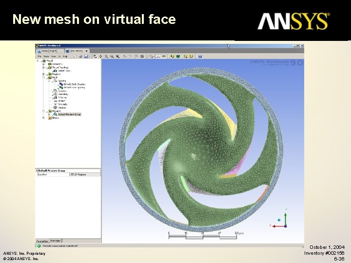 New mesh on virtual face ANSYS, Inc. Proprietary © 2004 ANSYS, Inc. October 1,