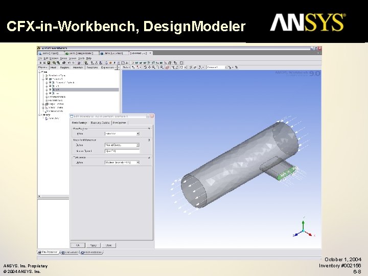 CFX-in-Workbench, Design. Modeler ANSYS, Inc. Proprietary © 2004 ANSYS, Inc. October 1, 2004 Inventory