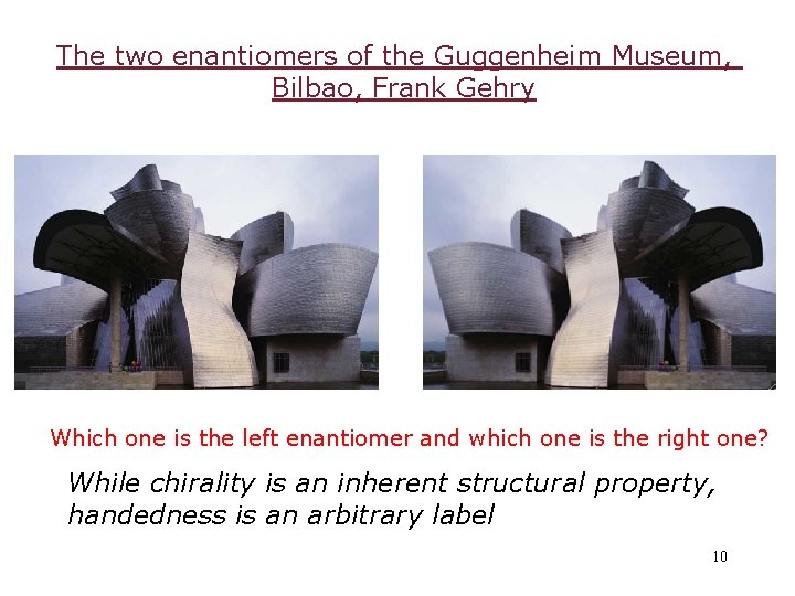 The two enantiomers of the Guggenheim Museum, Bilbao, Frank Gehry Which one is the