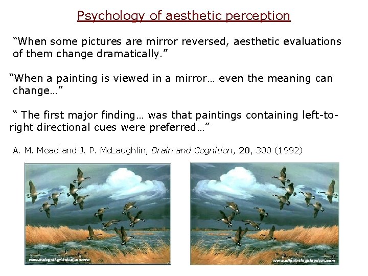 Psychology of aesthetic perception “When some pictures are mirror reversed, aesthetic evaluations of them