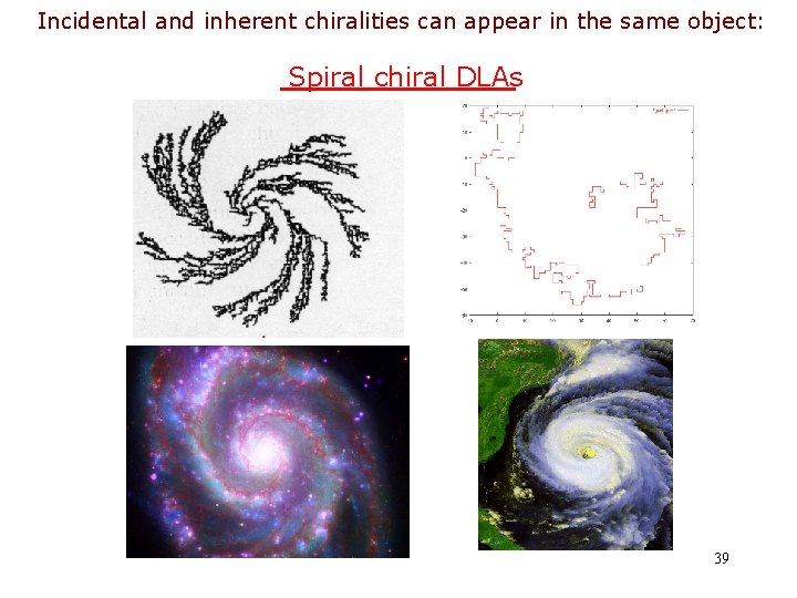 Incidental and inherent chiralities can appear in the same object: Spiral chiral DLAs 39