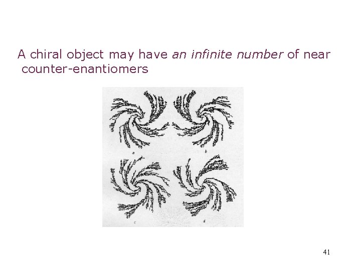 A chiral object may have an infinite number of near counter-enantiomers 41 