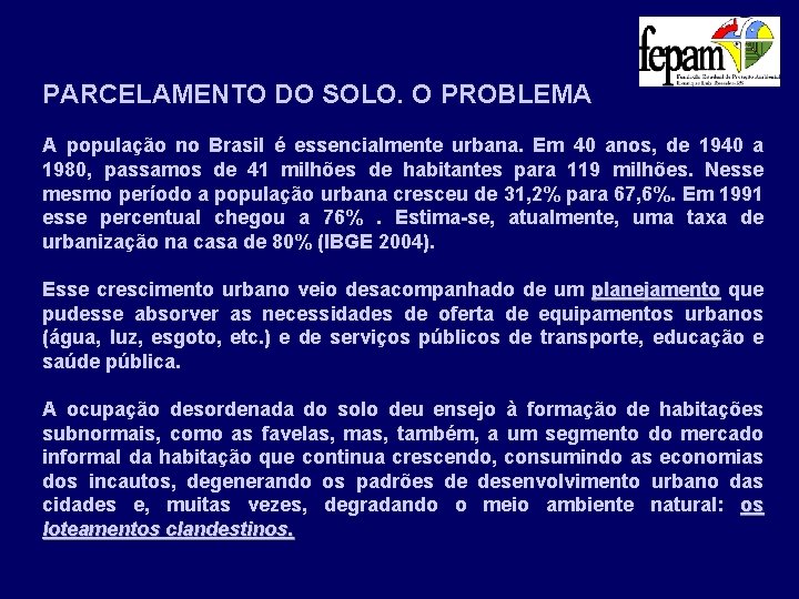 PARCELAMENTO DO SOLO. O PROBLEMA A população no Brasil é essencialmente urbana. Em 40