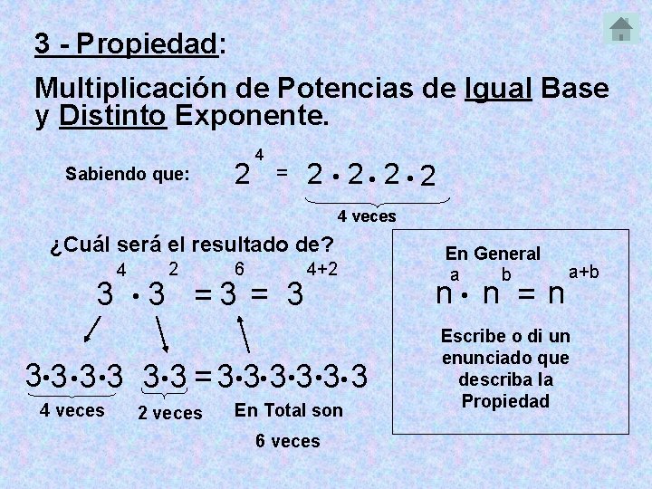 3 - Propiedad: Multiplicación de Potencias de Igual Base y Distinto Exponente. Sabiendo que: