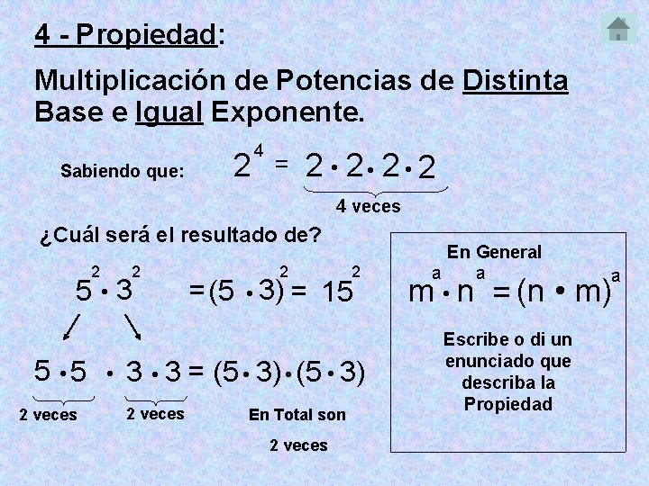 4 - Propiedad: Multiplicación de Potencias de Distinta Base e Igual Exponente. Sabiendo que: