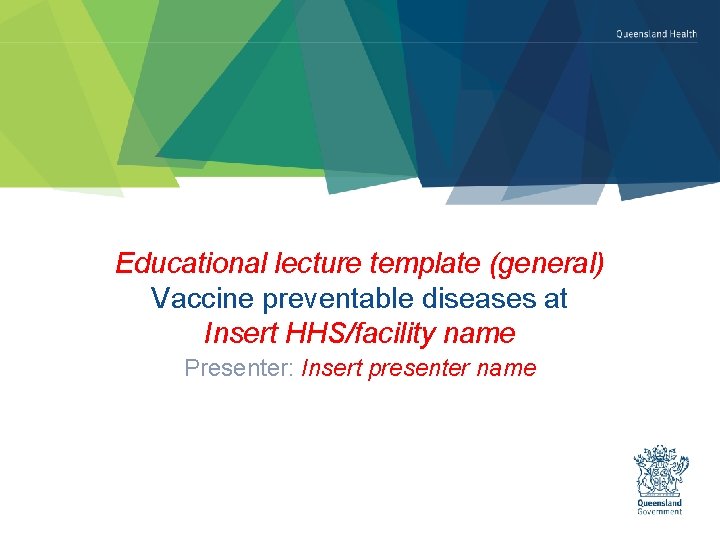 Educational lecture template (general) Vaccine preventable diseases at Insert HHS/facility name Presenter: Insert presenter
