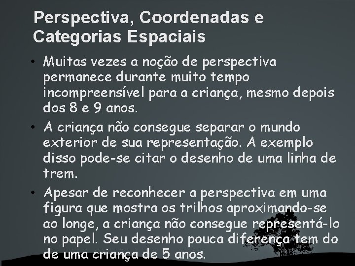 Perspectiva, Coordenadas e Categorias Espaciais • Muitas vezes a noção de perspectiva permanece durante