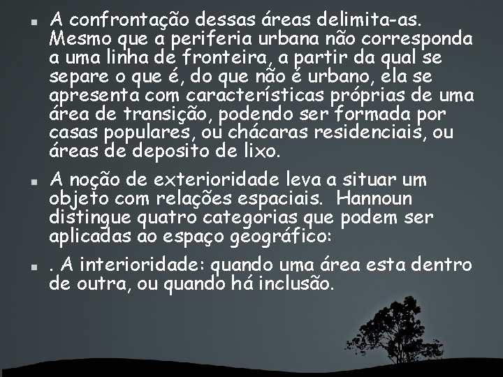  A confrontação dessas áreas delimita-as. Mesmo que a periferia urbana não corresponda a