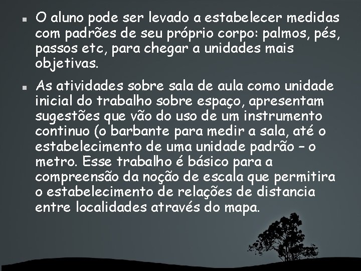  O aluno pode ser levado a estabelecer medidas com padrões de seu próprio