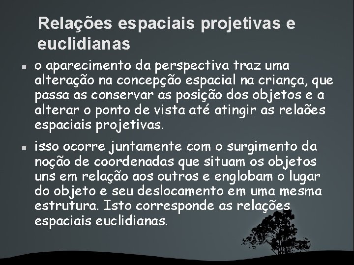 Relações espaciais projetivas e euclidianas o aparecimento da perspectiva traz uma alteração na concepção
