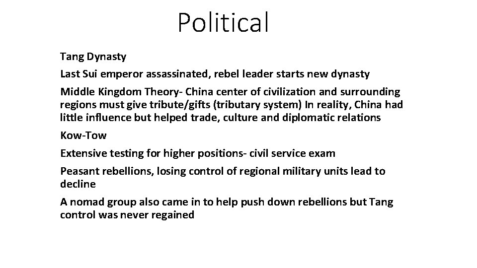 Political Tang Dynasty Last Sui emperor assassinated, rebel leader starts new dynasty Middle Kingdom