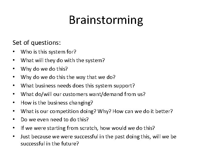 Brainstorming Set of questions: • • • Who is this system for? What will