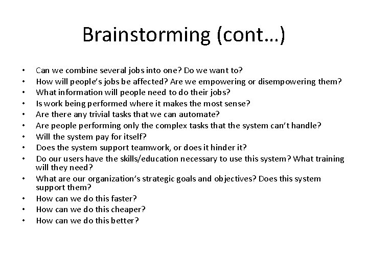 Brainstorming (cont…) • • • • Can we combine several jobs into one? Do