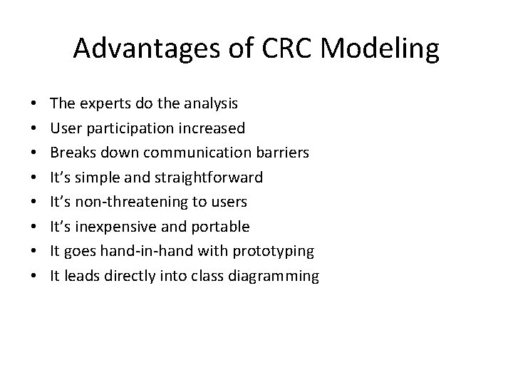 Advantages of CRC Modeling • • The experts do the analysis User participation increased