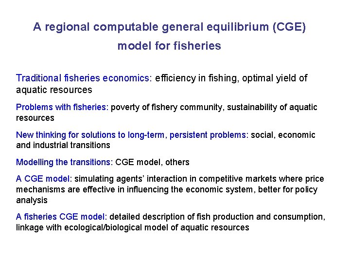 A regional computable general equilibrium (CGE) model for fisheries Traditional fisheries economics: efficiency in