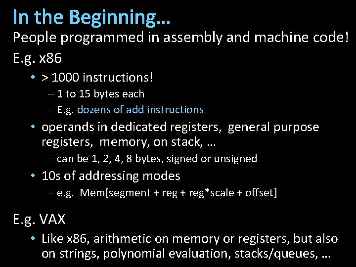 In the Beginning… People programmed in assembly and machine code! E. g. x 86