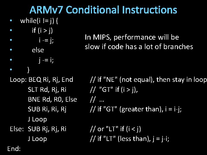 ARMv 7 Conditional Instructions • while(i != j) { • if (i > j) ARMv 7 Conditional Instructions • while(i != j) { • if (i > j)