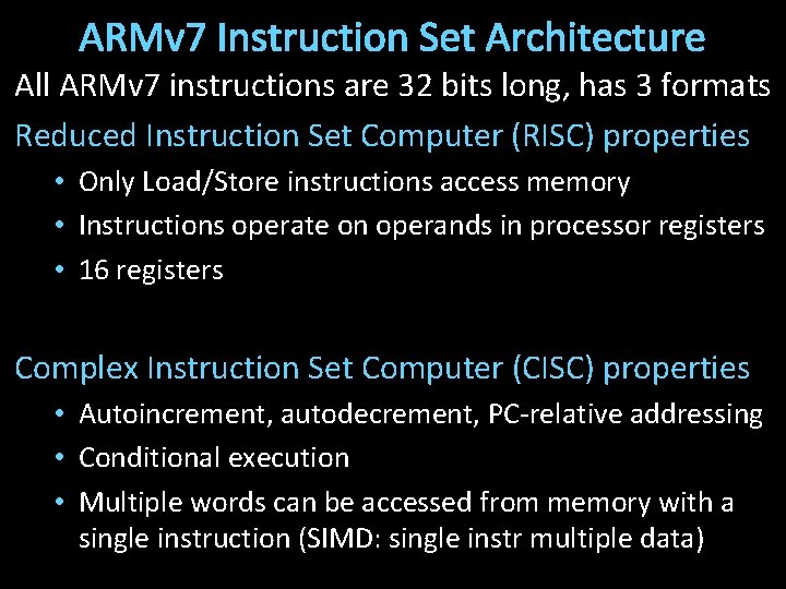 ARMv 7 Instruction Set Architecture All ARMv 7 instructions are 32 bits long, has