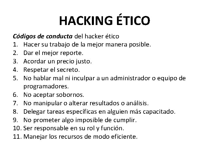 HACKING ÉTICO Códigos de conducta del hacker ético 1. Hacer su trabajo de la