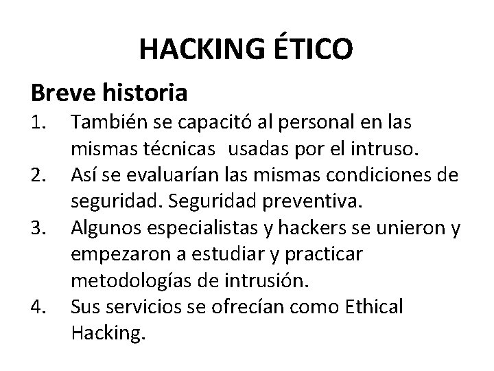 HACKING ÉTICO Breve historia 1. 2. 3. 4. También se capacitó al personal en