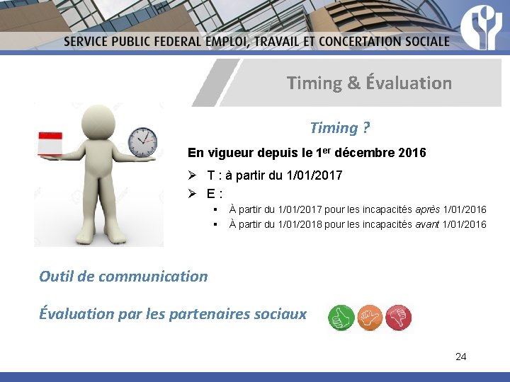 Timing & Évaluation Timing ? En vigueur depuis le 1 er décembre 2016 Ø