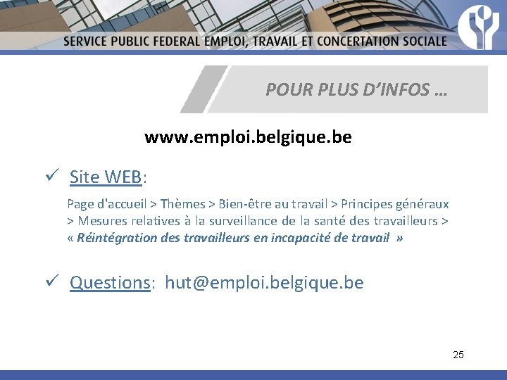 POUR PLUS D’INFOS … www. emploi. belgique. be ü Site WEB: Page d'accueil >