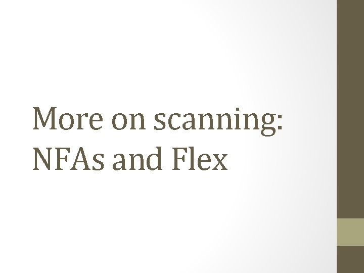 More on scanning: NFAs and Flex 