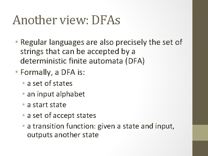 Another view: DFAs • Regular languages are also precisely the set of strings that