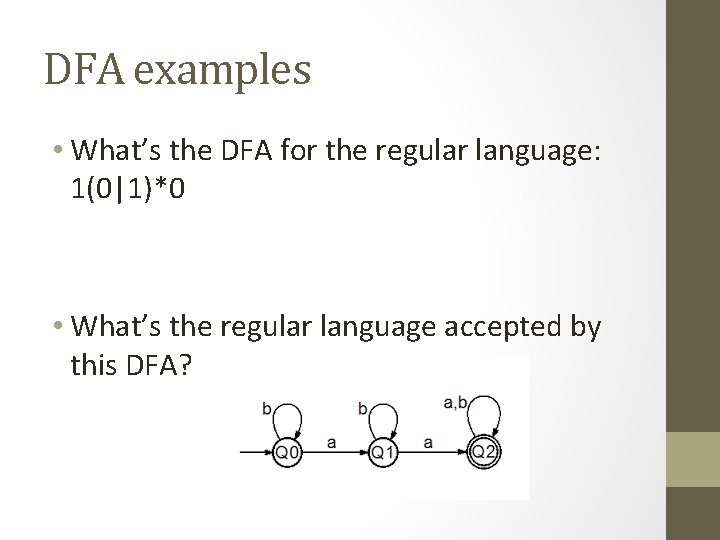 DFA examples • What’s the DFA for the regular language: 1(0|1)*0 • What’s the