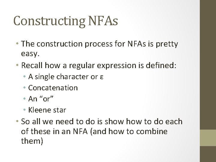 Constructing NFAs • The construction process for NFAs is pretty easy. • Recall how