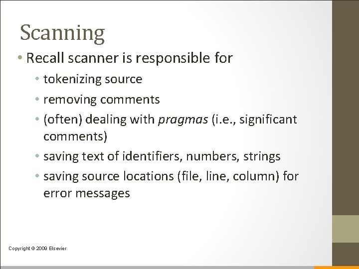 Scanning • Recall scanner is responsible for • tokenizing source • removing comments •