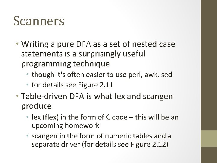 Scanners • Writing a pure DFA as a set of nested case statements is