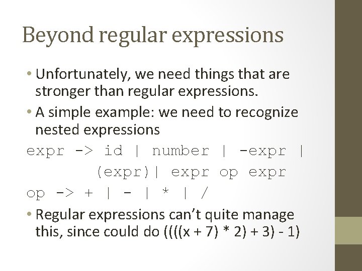 Beyond regular expressions • Unfortunately, we need things that are stronger than regular expressions.